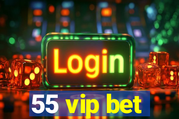 55 vip bet